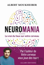 Neuromania : Le Vrai Du Faux Sur Votre Cerveau