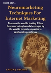 Neuromarketing Techniques For  Internet Marketing: What The Big Companies Do  To Earn Our Money Effortlessly