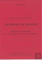 Neurones En Danger - Effets De La Television Sur Le Psychisme Des Jeunes Enfants