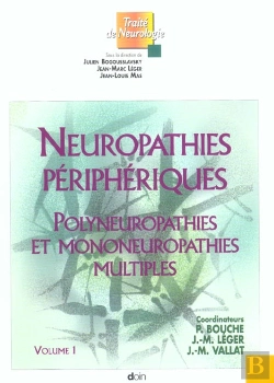 Bertrand.pt - Neuropathies Peripheriques ; Polyneuropathies Et Mononeuropathies Multiples T.1