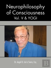 Neurophilosophy Of Consciousness, Vol. V And Yogi
