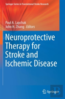 Neuroprotective Therapy For Stroke And Ischemic Disease