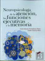 Neuropsicología De La Atención, Las Funciones Ejecutivas Y La Memoria