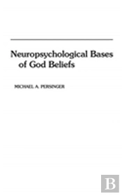 Neuropsychological Bases Of God Beliefs