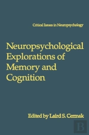 Neuropsychological Explorations Of Memory And Cognition