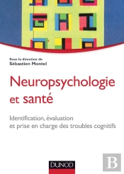 Neuropsychologie Et Santé ; Identification, Évaluation Et Prise En Charge Des Troubles Cognitifs