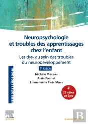 Neuropsychologie Et Troubles Des Apprentissages Chez L'Enfant : Les Dys- Au Sein Des Troubles Du Neurodéveloppement (3e Édition)