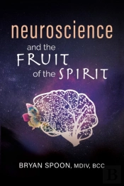 Neuroscience And The Fruit Of The Spirit