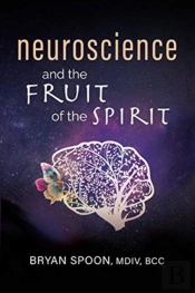 Neuroscience And The Fruit Of The Spirit