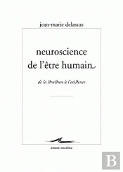 Neuroscience De L'Être Humain ; De La Structure À L'Existence