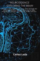 Neuroscience Exploring The Brain. How To Create Supreme Resource States Through The Brain And Vibration That Will Allow You To Make Magnificent Changes In Prosperity, Health And Love.