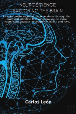 Bertrand.pt - Neuroscience Exploring The Brain. How To Create Supreme Resource States Through The Brain And Vibration That Will Allow You To Make Magnificent Changes In Prosperity, Health And Love.
