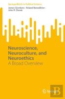 Neuroscience, Neuroculture, And Neuroethics
