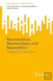 Neuroscience, Neuroculture, And Neuroethics
