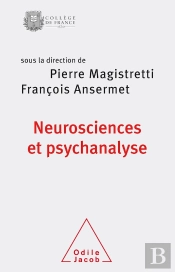 Neurosciences Et Psychanalyse : Travaux Du Collège De France