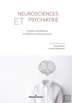 Bertrand.pt - Neurosciences Et Psychiatrie - Progres Scientifiques Et Reflexions Philosophiques