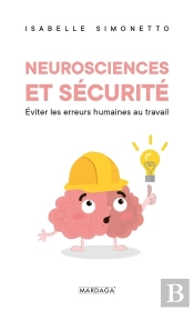 Neurosciences Et Sécurité ; Éviter Les Erreurs Humaines Au Travail