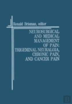 Bertrand.pt - Neurosurgical And Medical Management Of Pain: Trigeminal Neuralgia, Chronic Pain, And Cancer Pain