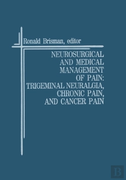 Bertrand.pt - Neurosurgical And Medical Management Of Pain: Trigeminal Neuralgia, Chronic Pain, And Cancer Pain
