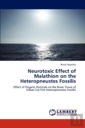 Neurotoxic Effect Of Malathion On The Heteropneustes Fossilis