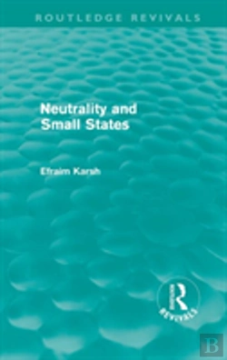 Bertrand.pt - Neutrality And Small States (Routledge Revivals)