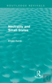 Neutrality And Small States (Routledge Revivals)