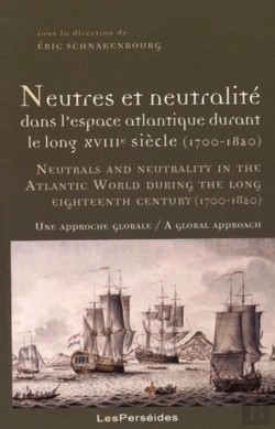 Bertrand.pt - Neutres Et Neutralité Dans L'Espace Atlantique Durant Le Long Xviiie Siècle (1700-1820)