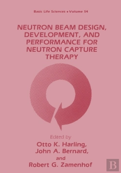 Bertrand.pt - Neutron Beam Design, Development, And Performance For Neutron Capture Therapy