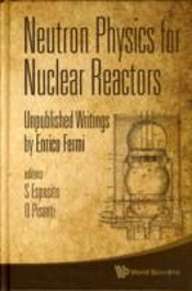 Neutron Physics For Nuclear Reactors: Unpublished Writings By Enrico Fermi