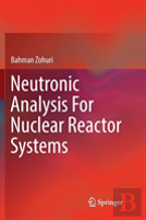 Neutronic Analysis For Nuclear Reactor Systems