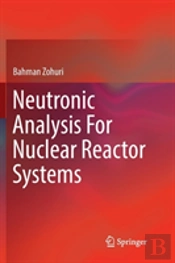 Neutronic Analysis For Nuclear Reactor Systems