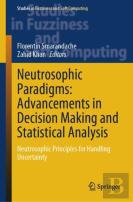 Neutrosophic Paradigms: Advancements In Decision Making And Statistical Analysis