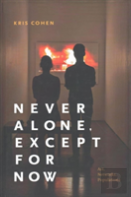 Never Alone, Except For Now