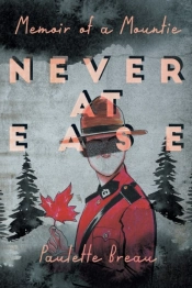 Never At Ease: Memoir Of A Mountie
