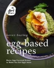 Never-Boring Egg-Based Recipes
