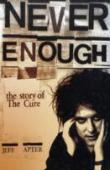 Never Enough: The Story Of The ''Cure''