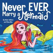 Never Ever Marry A Mermaid
