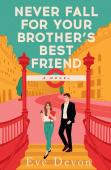 Never Fall For Your Brotherâ€™S Best Friend