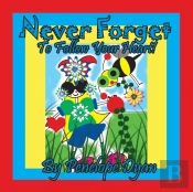 Never Forget To Follow Your Heart!