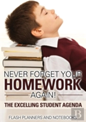 Never Forget Your Homework Again! The Excelling Student Agenda