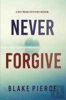 Never Forgive (A May Moore Suspense Thriller-Book 5)