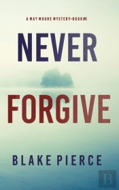 Never Forgive (A May Moore Suspense Thriller-Book 5)