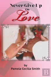 Never Give Up On Love