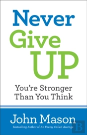 Never Give Upâ€“Â€“You`Re Stronger Than You Think