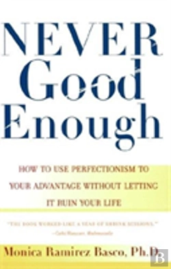 Bertrand.pt - Never Good Enough: How To Use Perfectionism To Your Advantage Without Letting It Ruin Your