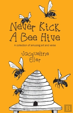 Bertrand.pt - Never Kick A Bee Hive, A Collection Of Amusing Art And Verse
