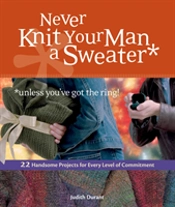 Never Knit Your Man A Sweater (Unless You'Ve Got The Ring!)
