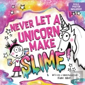 Never Let A Unicorn Make Slime