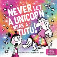 Never Let A Unicorn Wear A Tutu