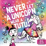 Never Let A Unicorn Wear A Tutu